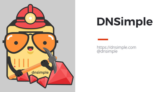 MAXBORN
https://dnsimple.com
@dnsimple
DNSimple
