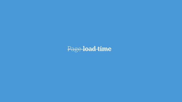 Page load time

