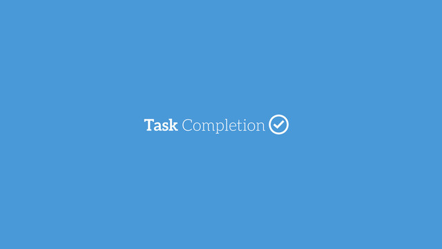 Task Completion
