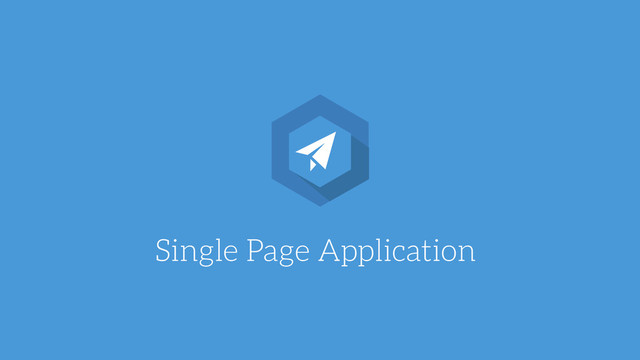 Single Page Application
