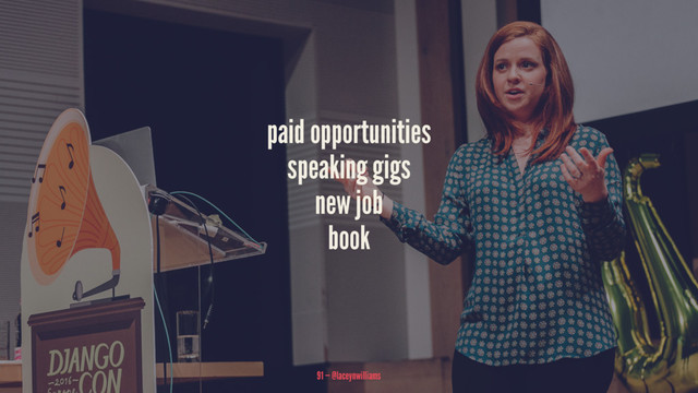 paid opportunities
speaking gigs
new job
book
91 — @laceynwilliams
