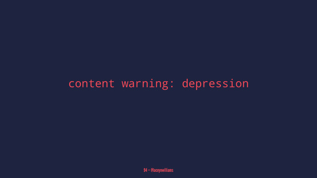 content warning: depression
94 — @laceynwilliams
