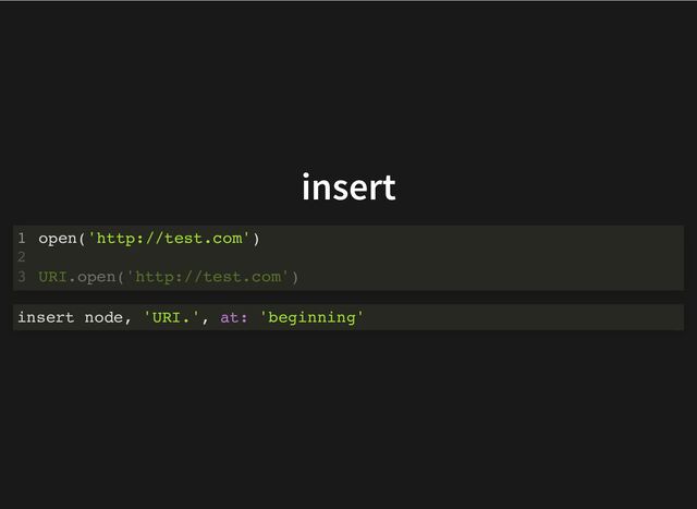 insert
open('http://test.com')
1
2
URI.open('http://test.com')
3
insert node, 'URI.', at: 'beginning'
