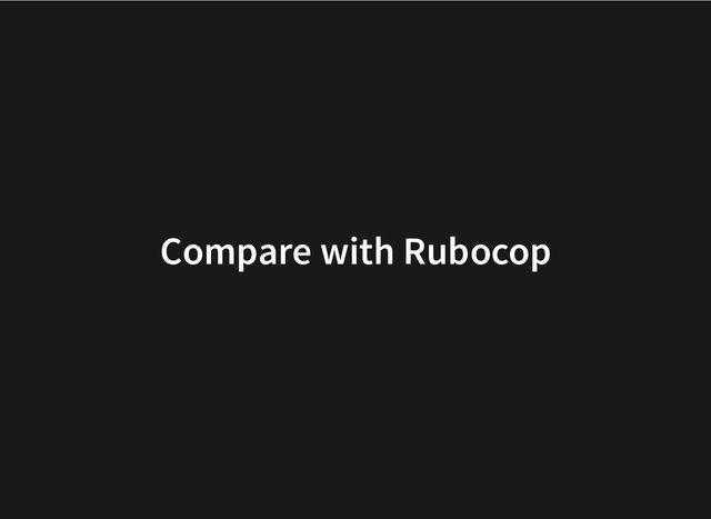 Compare with Rubocop
