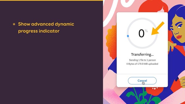 ๏ Show advanced dynamic
progress indicator
