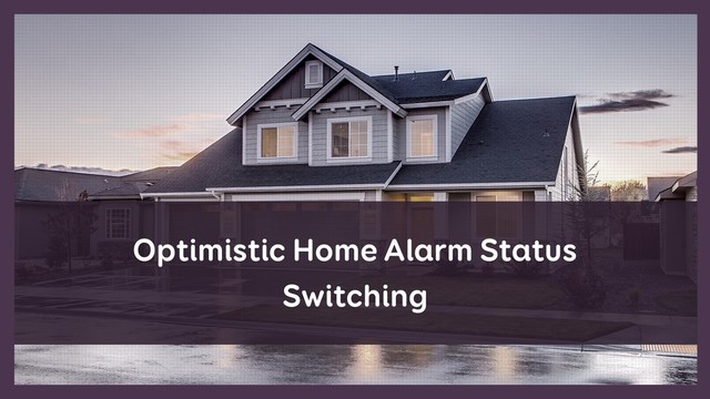 Optimistic Home Alarm Status
Switching
