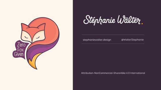stephaniewalter.design @WalterStephanie
Attribution-NonCommercial-ShareAlike 4.0 International
