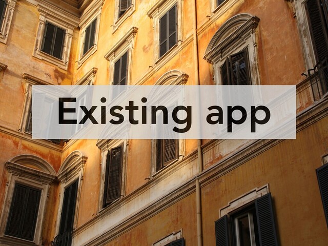 Existing app
