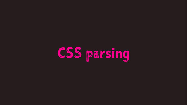CSS parsing
