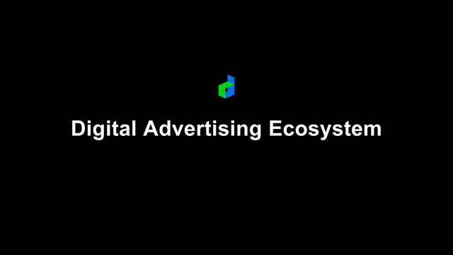 Digital Advertising Ecosystem

