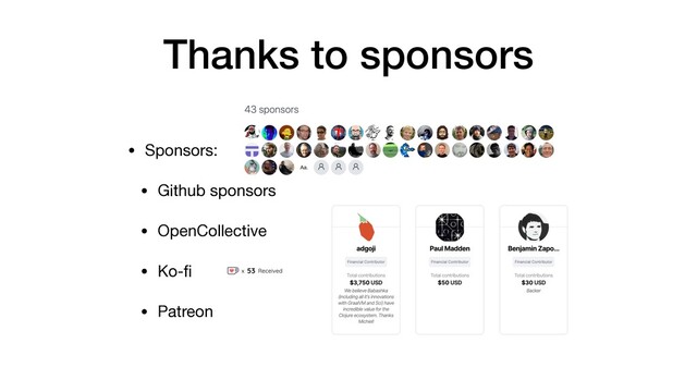 Thanks to sponsors
• Sponsors:

• Github sponsors

• OpenCollective

• Ko-ﬁ

• Patreon
