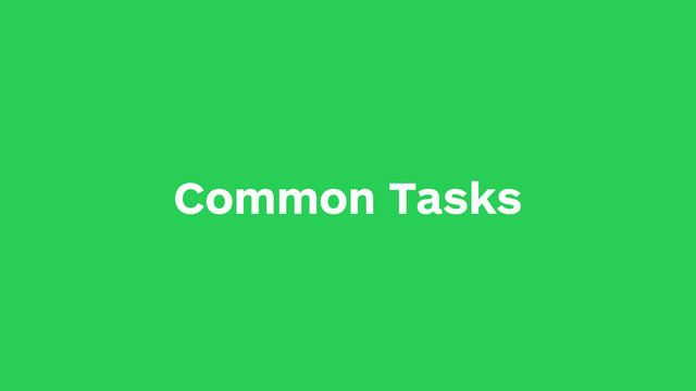 Common Tasks
