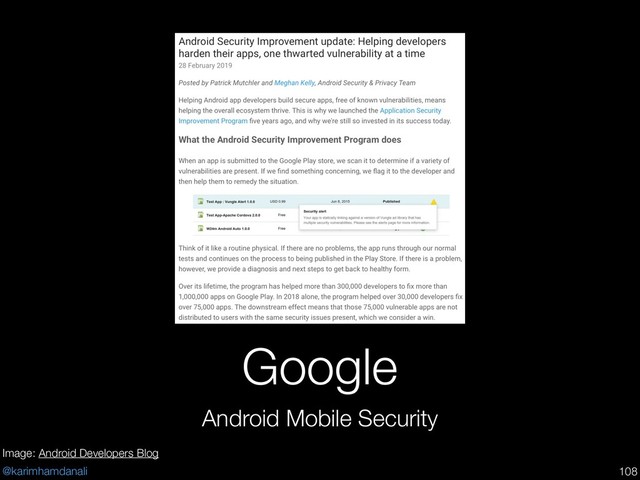 @karimhamdanali
Google
Android Mobile Security
!108
Image: Android Developers Blog
