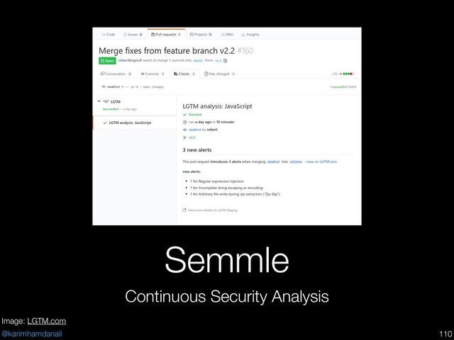 @karimhamdanali
Semmle
Continuous Security Analysis
!110
Image: LGTM.com

