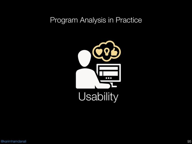 @karimhamdanali
Program Analysis in Practice
!95
Usability
