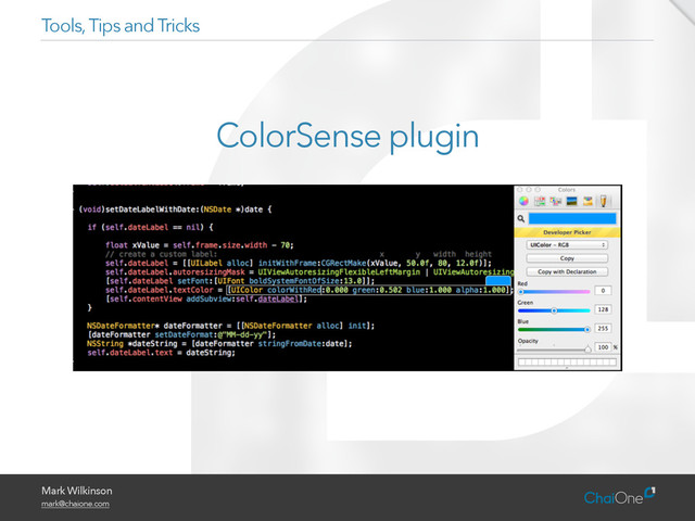 Mark Wilkinson
mark@chaione.com
Tools, Tips and Tricks
ColorSense plugin
