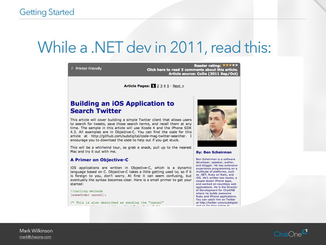 Mark Wilkinson
mark@chaione.com
While a .NET dev in 2011, read this:
Getting Started
