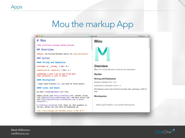 Mark Wilkinson
mark@chaione.com
Mou the markup App
Apps
