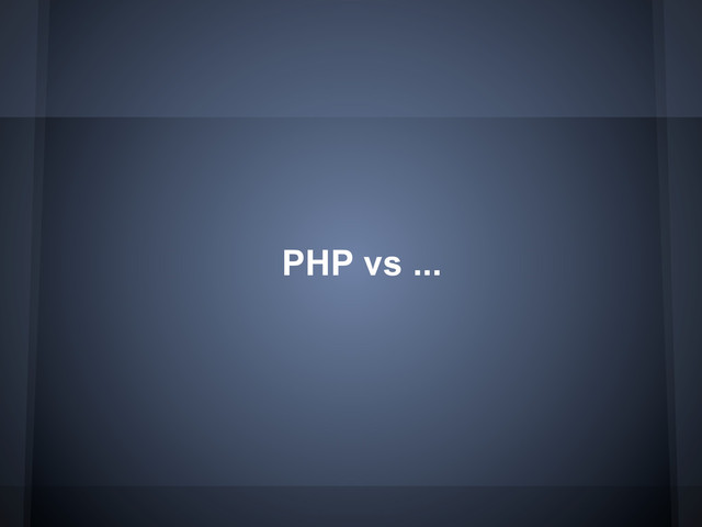 PHP vs ...
