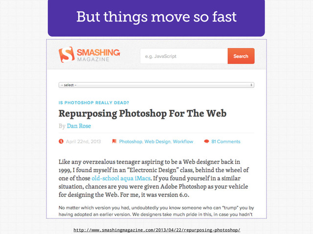 But things move so fast
http://www.smashingmagazine.com/2013/04/22/repurposing-photoshop/
