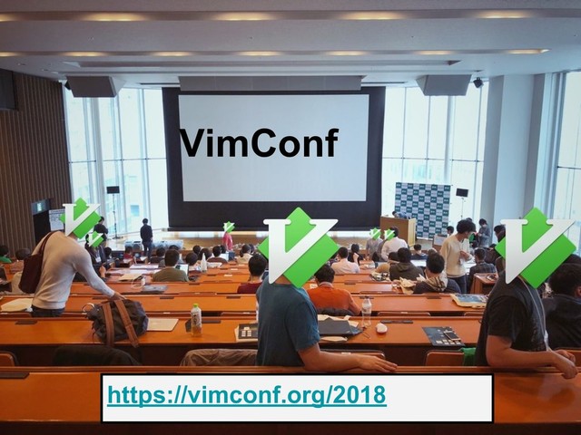 VimConf
https://vimconf.org/2018
