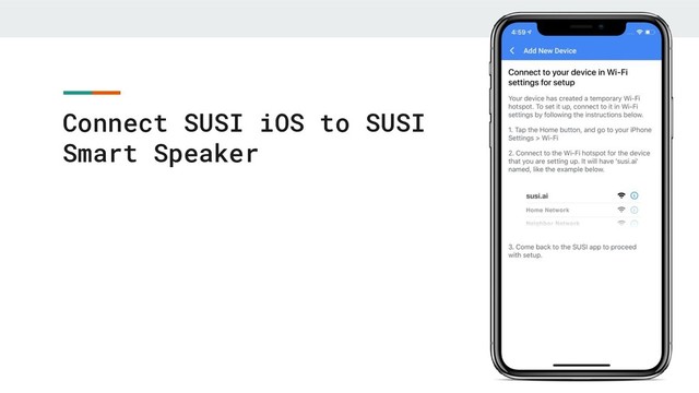Connect SUSI iOS to SUSI
Smart Speaker
