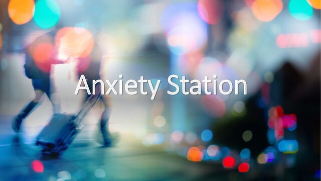 Anxiety Station
