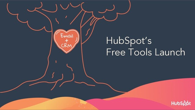 HubSpot’s
Free Tools Launch
