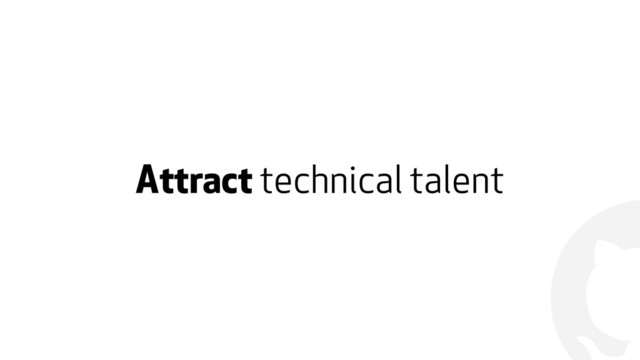 !
Attract technical talent
