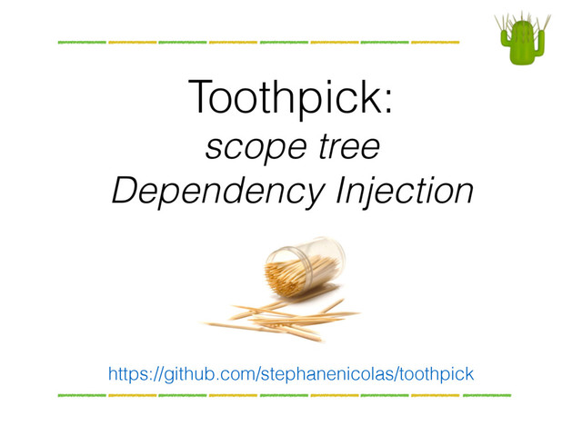 Toothpick:  
scope tree  
Dependency Injection
https://github.com/stephanenicolas/toothpick
