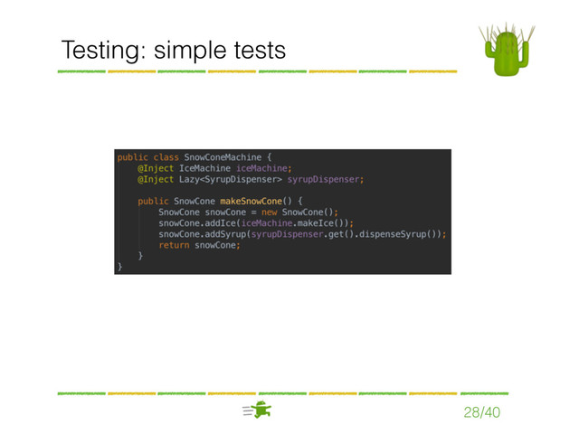 Testing: simple tests
28/40
