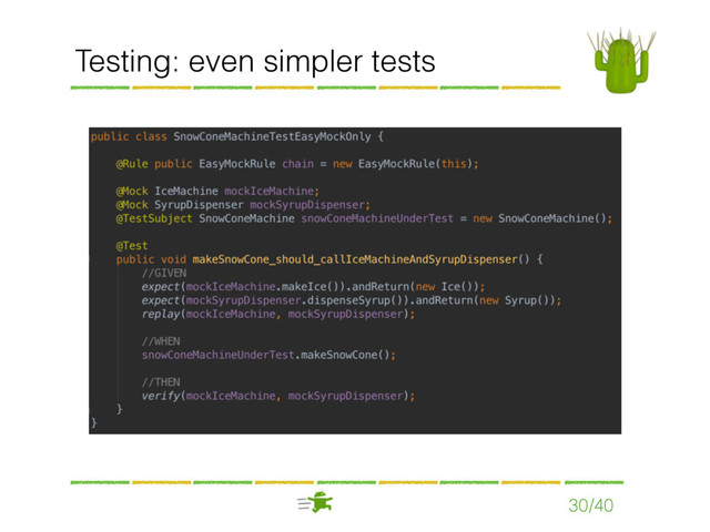 Testing: even simpler tests
30/40

