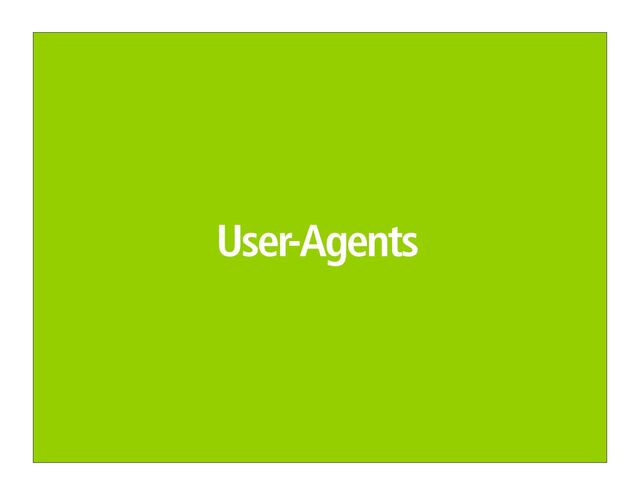User-Agents
