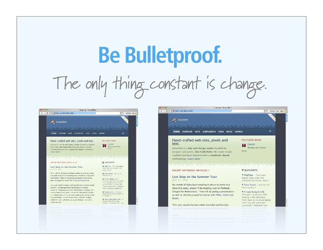 Be Bulletproof.
The only thing constant is change.
