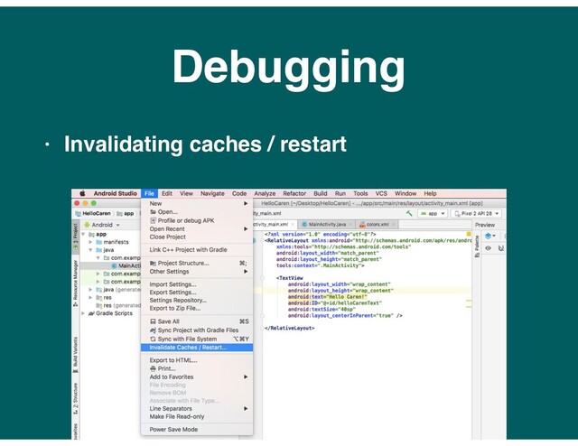 Debugging
• Invalidating caches / restart

