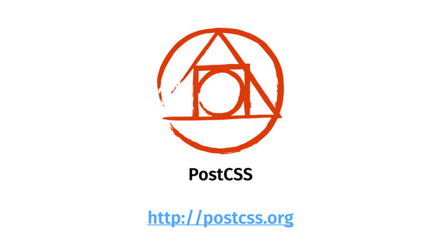 PostCSS
http://postcss.org
