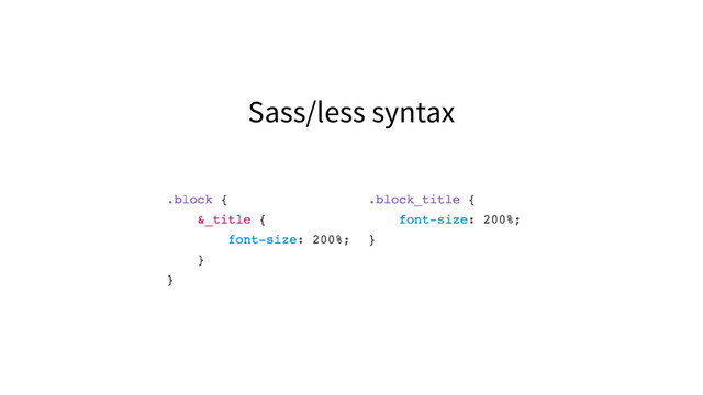 Sass/less syntax
