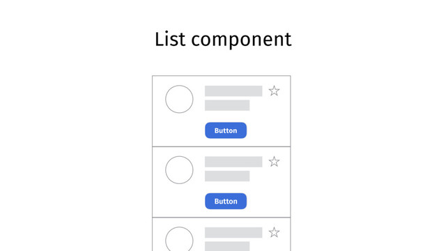 List component
Button
Button
