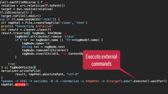 @glaforge / #groovylang
How? Scripting: task automation
!25
Execute external
commands
