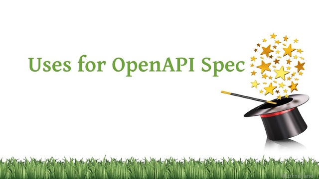 Uses for OpenAPI Spec
@lornajane
