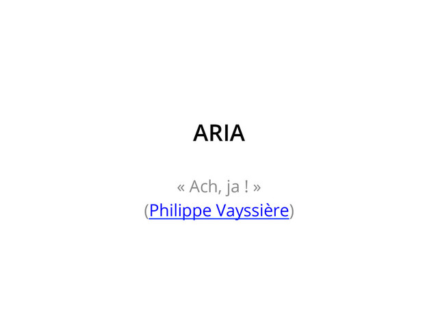 ARIA
« Ach, ja ! »
(Philippe Vayssière)
