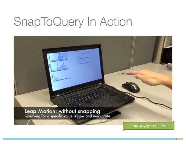 SnapToQuery In Action
“SnapToQuery”: VLDB 2015
