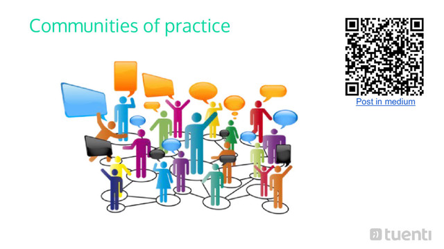 Communities of practice
Post in medium
