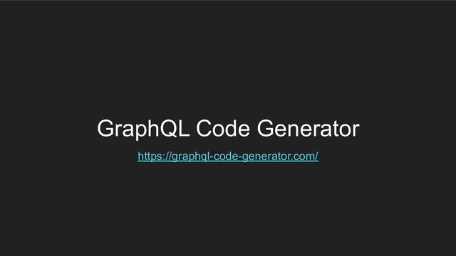 GraphQL Code Generator
https://graphql-code-generator.com/
