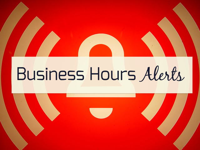 Business Hours Alerts
