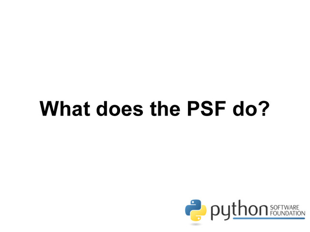 What does the PSF do?
