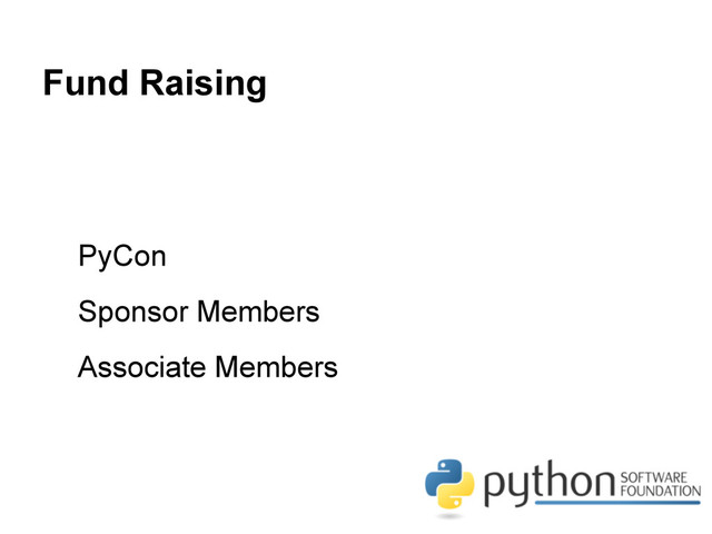 Fund Raising
PyCon
Sponsor Members
Associate Members
