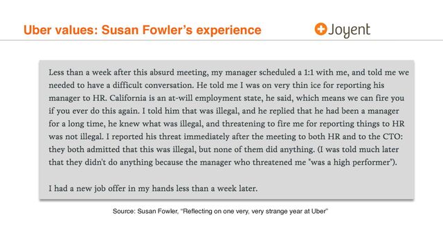 Uber values: Susan Fowler’s experience
Source: Susan Fowler, “Reﬂecting on one very, very strange year at Uber”

