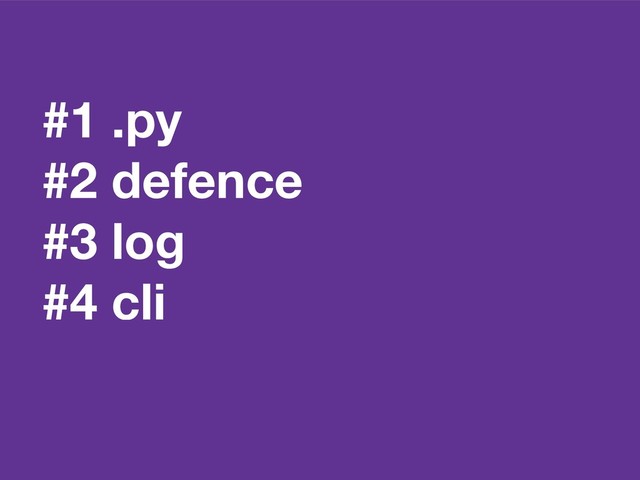 #1 .py
#2 defence
#3 log
#4 cli
#5
