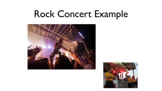 Rock Concert Example
